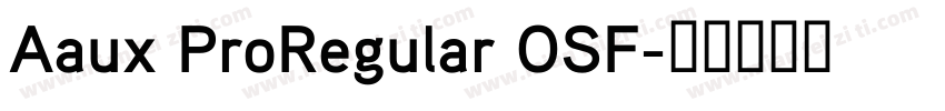 Aaux ProRegular OSF字体转换